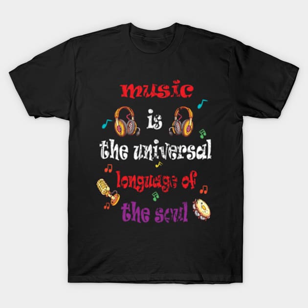 Music is the universal language of the soul T-Shirt by wassim store